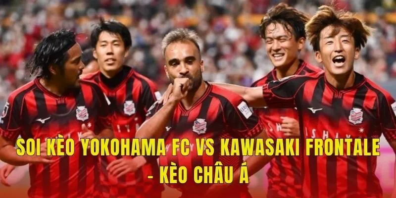 Soi kèo Yokohama FC vs Kawasaki Frontale - Kèo châu Á